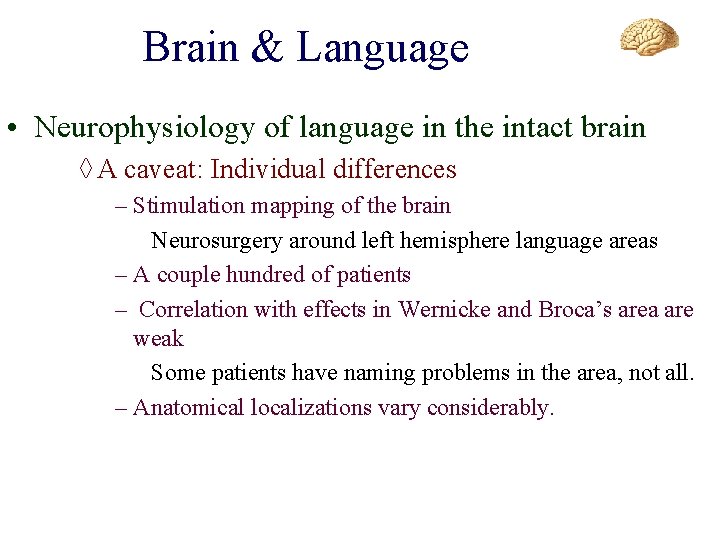 Brain & Language • Neurophysiology of language in the intact brain ◊ A caveat: