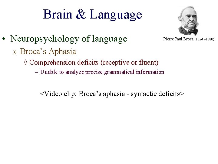 Brain & Language • Neuropsychology of language Pierre Paul Broca (1824 – 1880) »