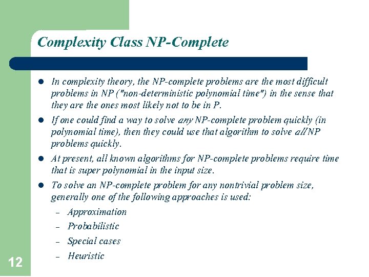 Complexity Class NP-Complete l l 12 In complexity theory, the NP-complete problems are the Complexity Class NP-Complete l l 12 In complexity theory, the NP-complete problems are the