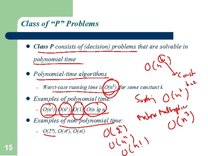 Class of “P” Problems l Class P consists of (decision) problems that are solvable Class of “P” Problems l Class P consists of (decision) problems that are solvable