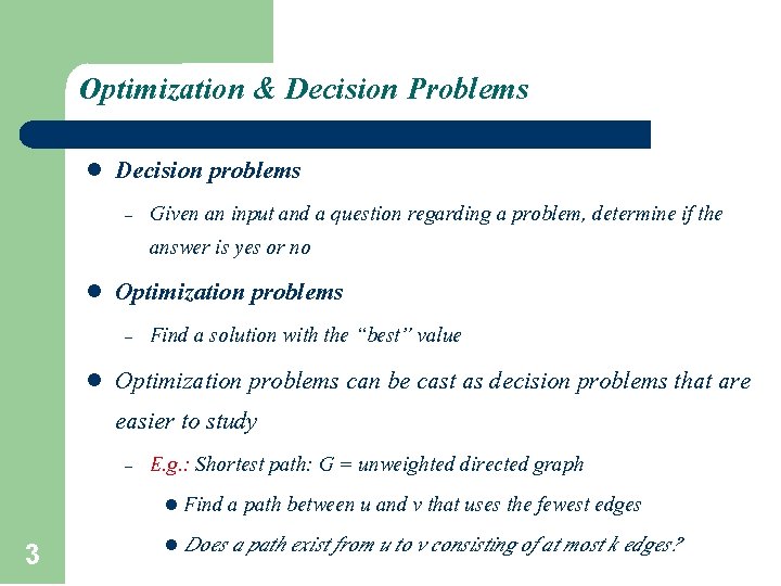 Optimization & Decision Problems l Decision problems – l Optimization problems – l Given Optimization & Decision Problems l Decision problems – l Optimization problems – l Given