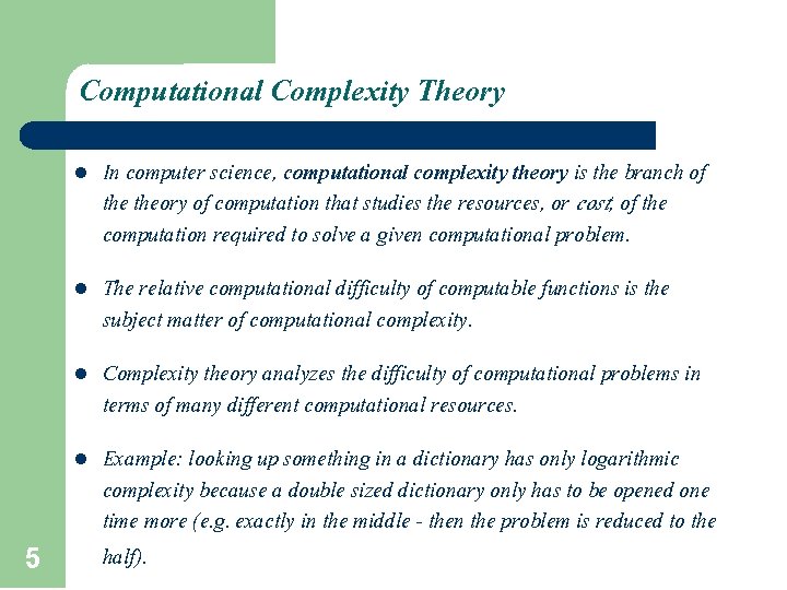 Computational Complexity Theory 5 l In computer science, computational complexity theory is the branch Computational Complexity Theory 5 l In computer science, computational complexity theory is the branch