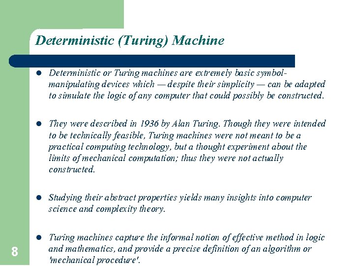 Deterministic (Turing) Machine 8 l Deterministic or Turing machines are extremely basic symbolmanipulating devices Deterministic (Turing) Machine 8 l Deterministic or Turing machines are extremely basic symbolmanipulating devices