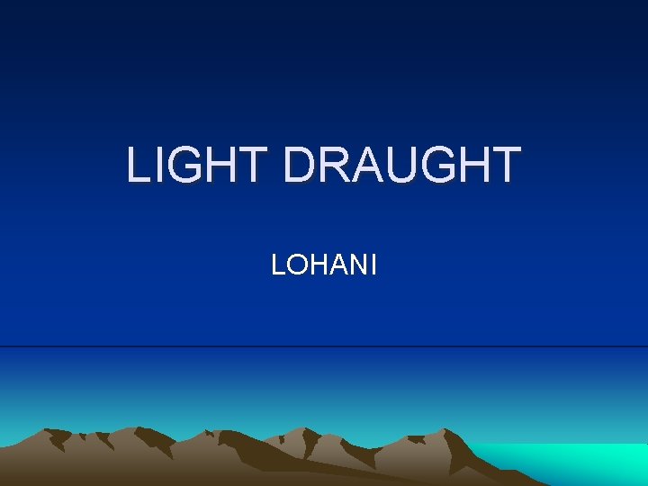 LIGHT DRAUGHT LOHANI 