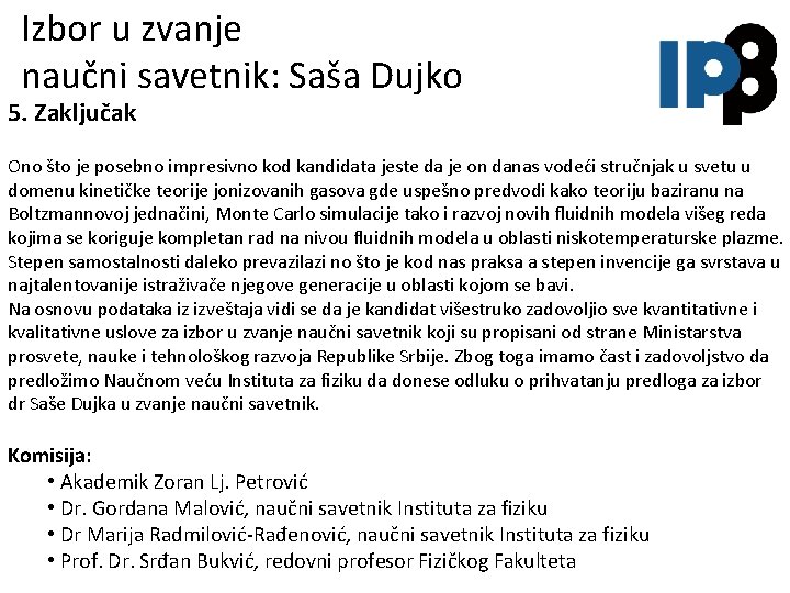 Izbor u zvanje naučni savetnik: Saša Dujko 5. Zaključak Ono što je posebno impresivno