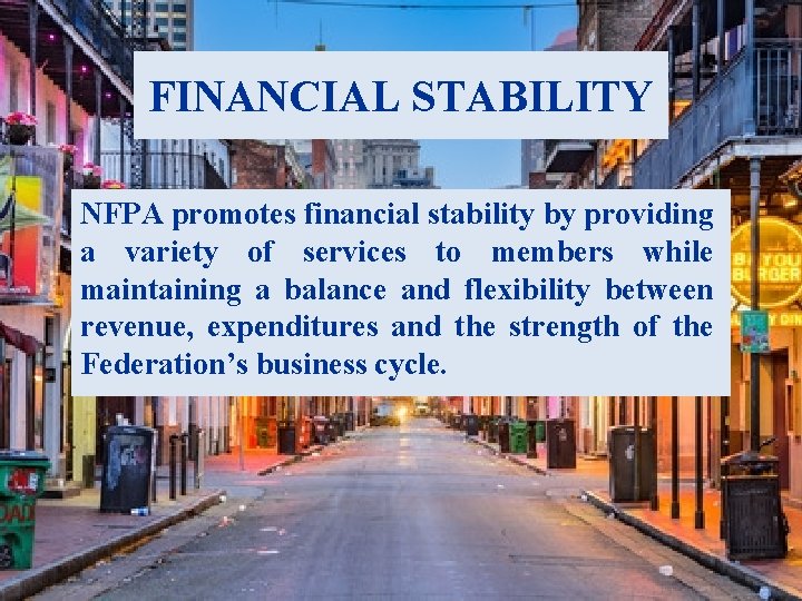 FINANCIAL STABILITY NFPA promotes financial stability by providing a variety of services to members