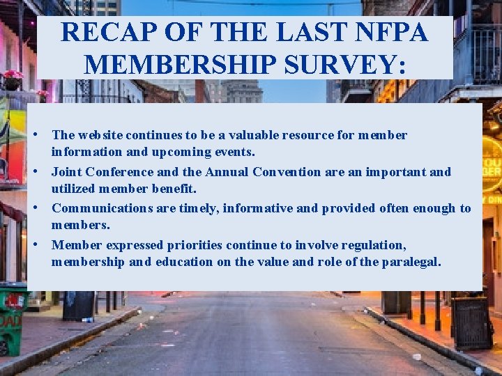 RECAP OF THE LAST NFPA MEMBERSHIP SURVEY: • The website continues to be a