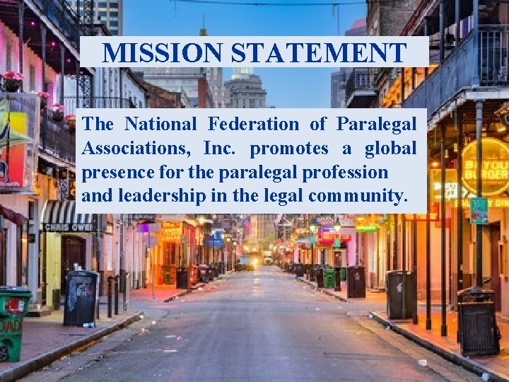 MISSION STATEMENT The National Federation of Paralegal Associations, Inc. promotes a global presence for