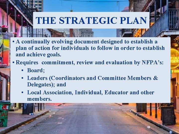 THE STRATEGIC PLAN • A continually evolving document designed to establish a plan of