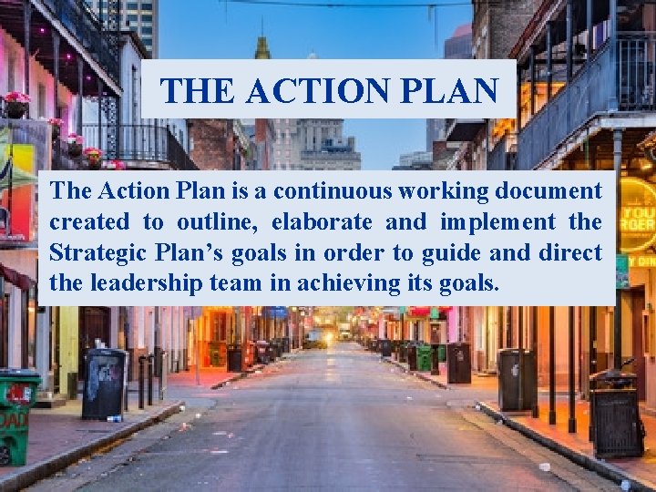 THE ACTION PLAN The Action Plan is a continuous working document created to outline,