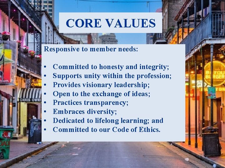 CORE VALUES Responsive to member needs: • • Committed to honesty and integrity; Supports