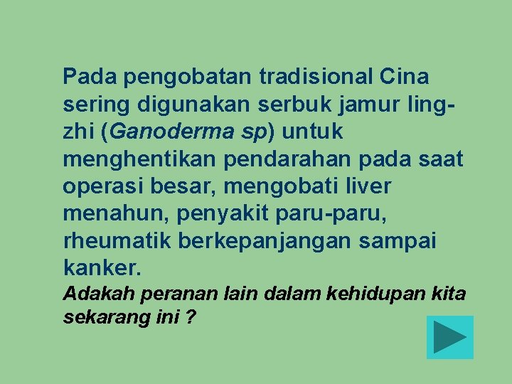 Pada pengobatan tradisional Cina sering digunakan serbuk jamur lingzhi (Ganoderma sp) untuk menghentikan pendarahan