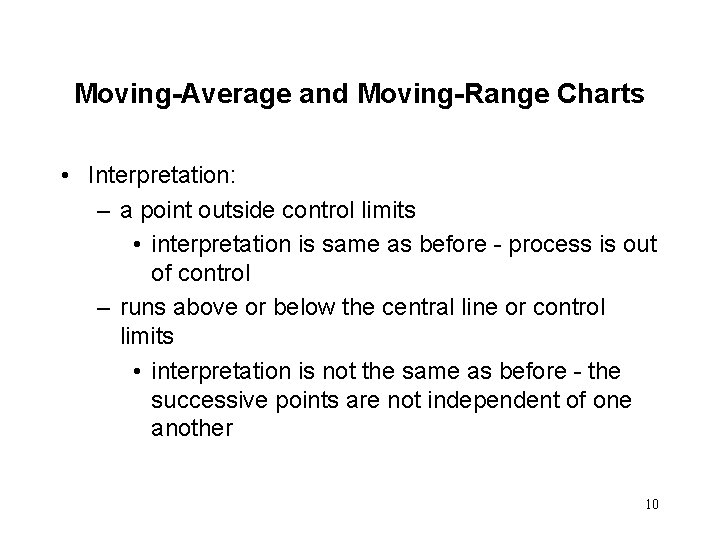Moving-Average and Moving-Range Charts • Interpretation: – a point outside control limits • interpretation
