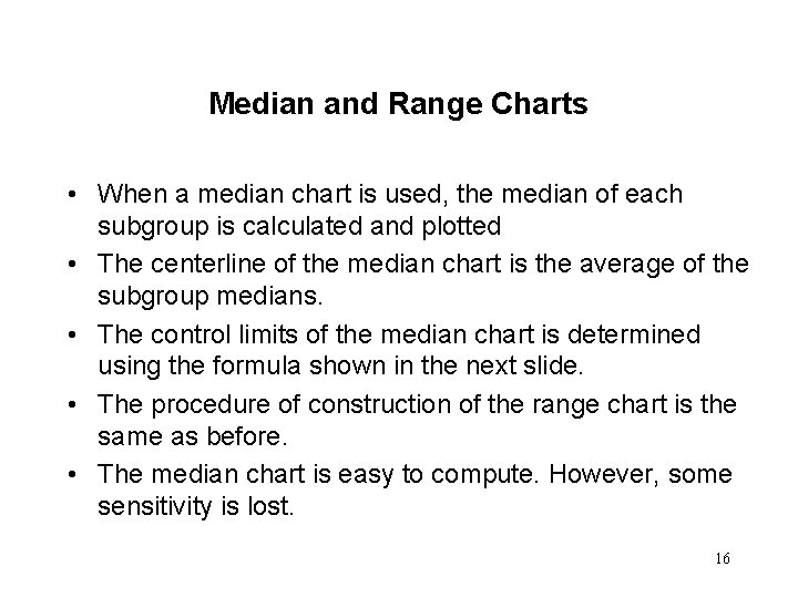 Median and Range Charts • When a median chart is used, the median of