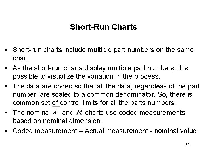 Short-Run Charts • Short-run charts include multiple part numbers on the same chart. •
