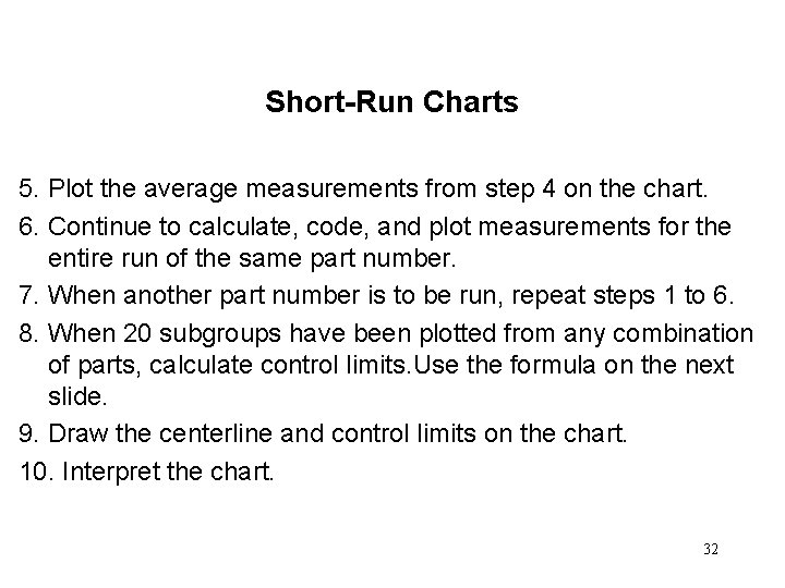 Short-Run Charts 5. Plot the average measurements from step 4 on the chart. 6.