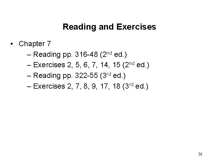 Reading and Exercises • Chapter 7 – Reading pp. 316 -48 (2 nd ed.