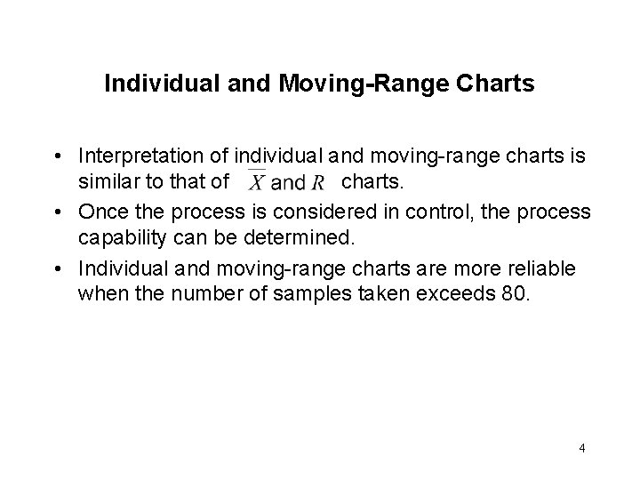 Individual and Moving-Range Charts • Interpretation of individual and moving-range charts is similar to