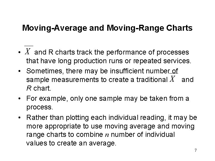 Moving-Average and Moving-Range Charts • and R charts track the performance of processes that
