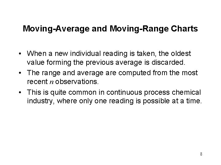 Moving-Average and Moving-Range Charts • When a new individual reading is taken, the oldest