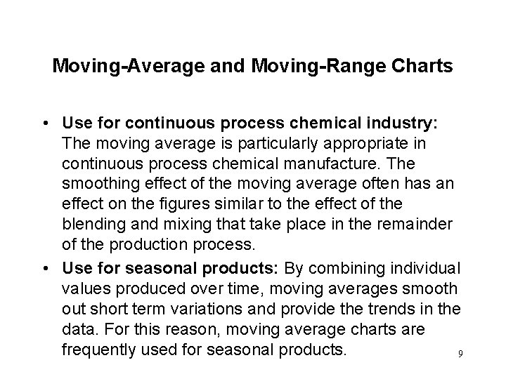 Moving-Average and Moving-Range Charts • Use for continuous process chemical industry: The moving average