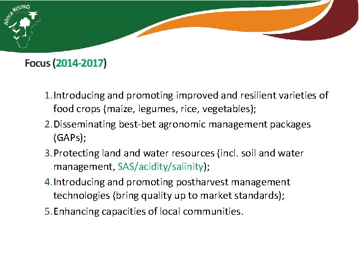 Focus (2014 -2017) 1. Introducing and promoting improved and resilient varieties of food crops