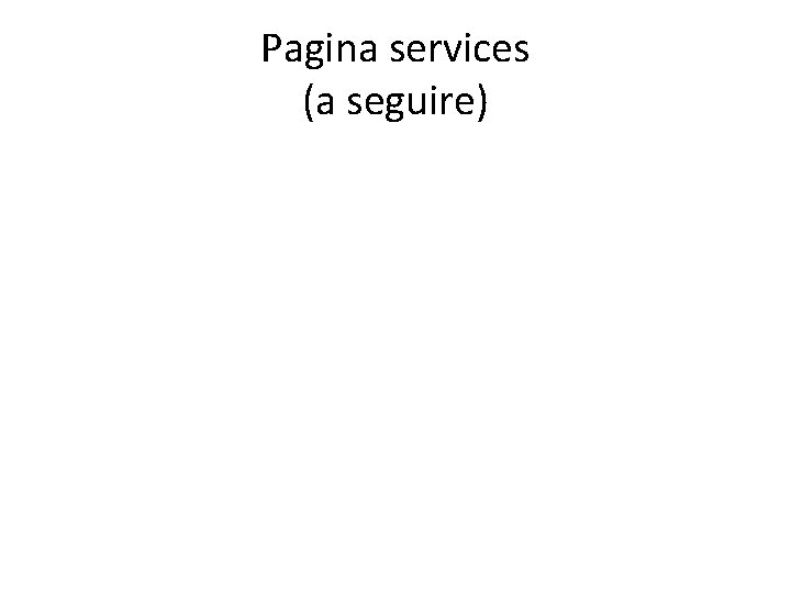 Pagina services (a seguire) 