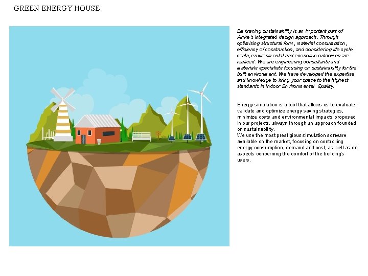 GREEN ENERGY HOUSE Embracing sustainability is an important part of Alhke’s integrated design approach.