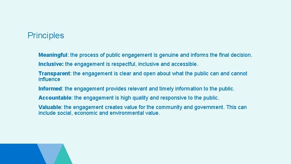 Principles Meaningful: the process of public engagement is genuine and informs the final decision.