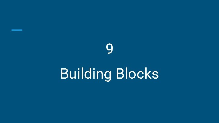 9 Building Blocks 