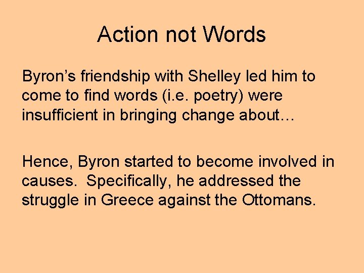 Action not Words Byron’s friendship with Shelley led him to come to find words