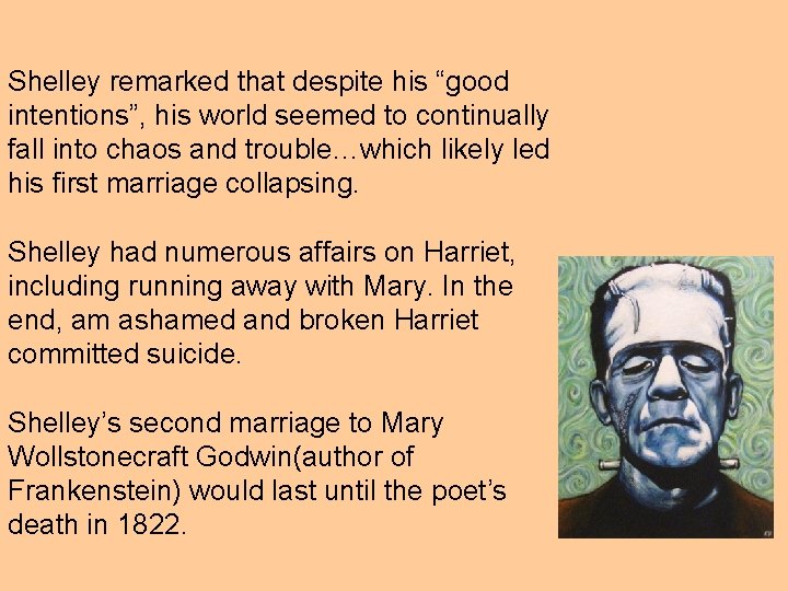 Shelley remarked that despite his “good intentions”, his world seemed to continually fall into