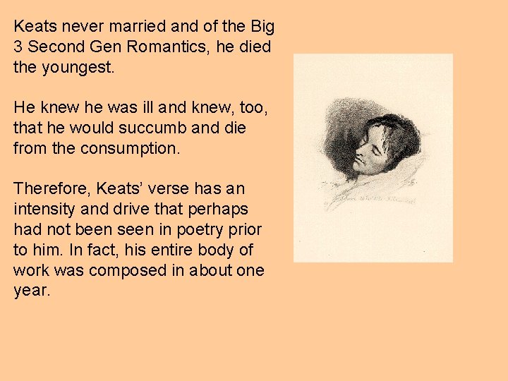 Keats never married and of the Big 3 Second Gen Romantics, he died the
