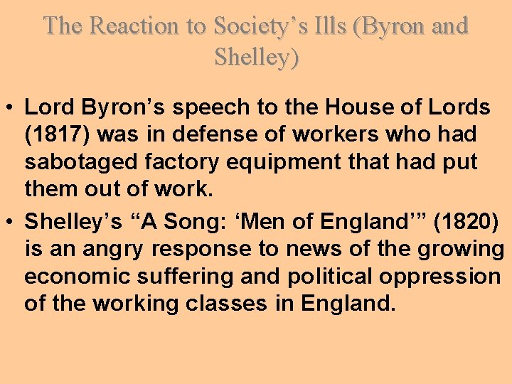 The Reaction to Society’s Ills (Byron and Shelley) • Lord Byron’s speech to the