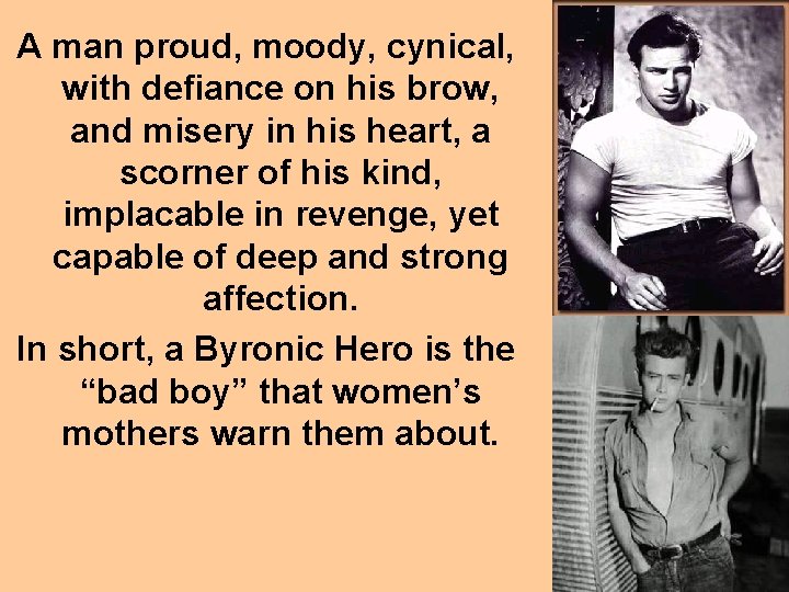 A man proud, moody, cynical, with defiance on his brow, and misery in his