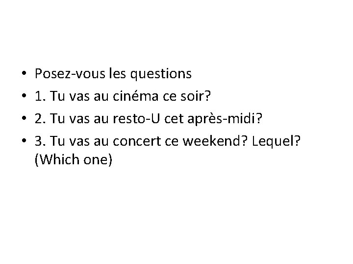  • • Posez-vous les questions 1. Tu vas au cinéma ce soir? 2.