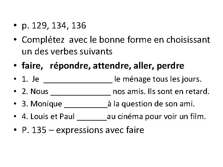  • p. 129, 134, 136 • Complétez avec le bonne forme en choisissant