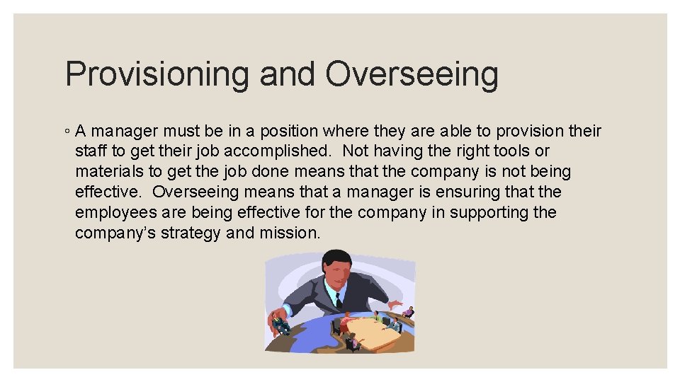 Provisioning and Overseeing ◦ A manager must be in a position where they are
