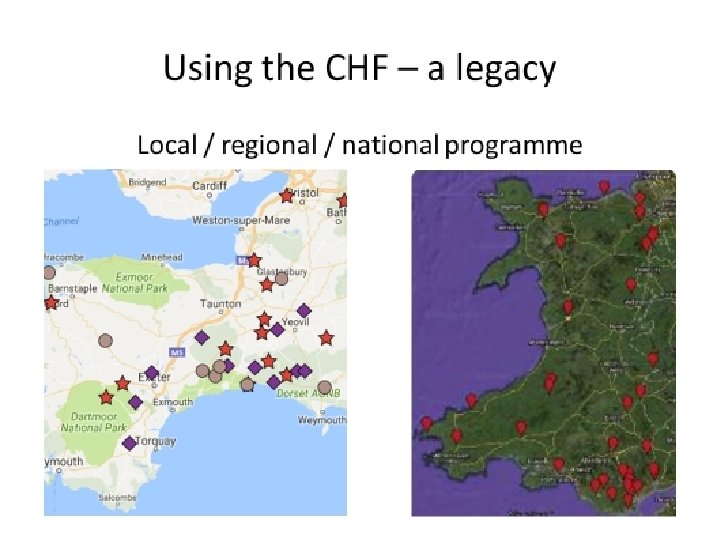 Using the CHF – a legacy Local / regional / national programme Slide no.