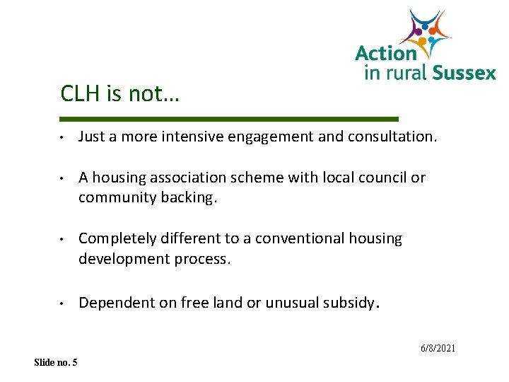 CLH is not… • Just a more intensive engagement and consultation. • A housing