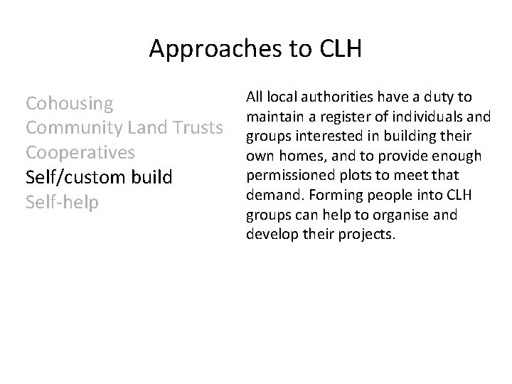 Approaches to CLH Cohousing Community Land Trusts Cooperatives Self/custom build Self-help All local authorities