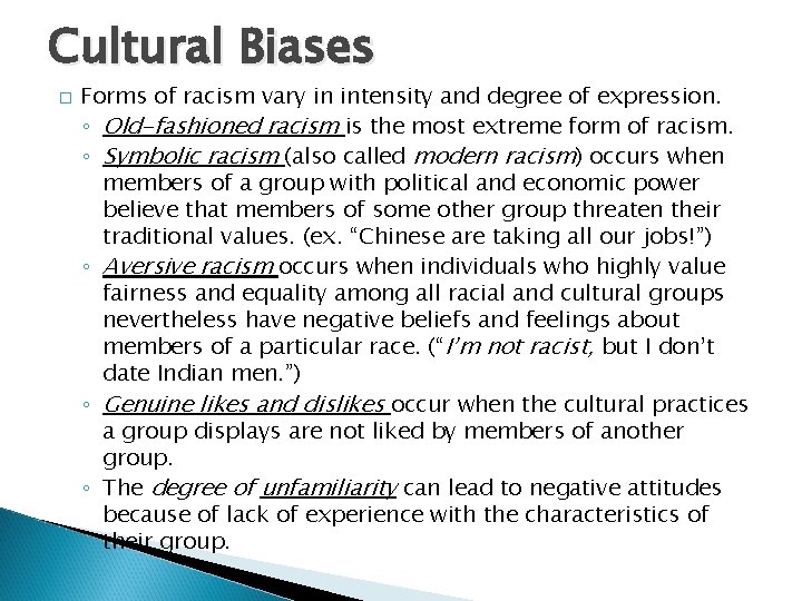 Cultural Biases � Forms of racism vary in intensity and degree of expression. ◦