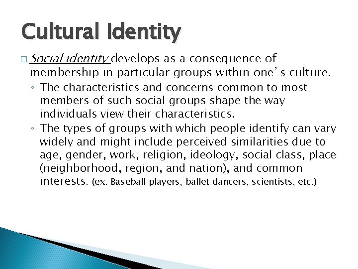 Cultural Identity � Social identity develops as a consequence of membership in particular groups