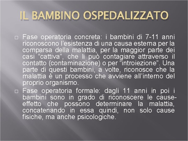 IL BAMBINO OSPEDALIZZATO � � Fase operatoria concreta: i bambini di 7 11 anni