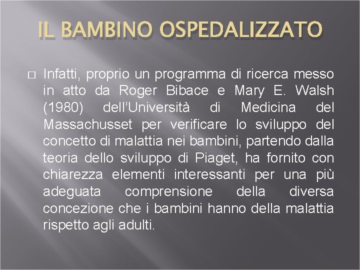 IL BAMBINO OSPEDALIZZATO � Infatti, proprio un programma di ricerca messo in atto da