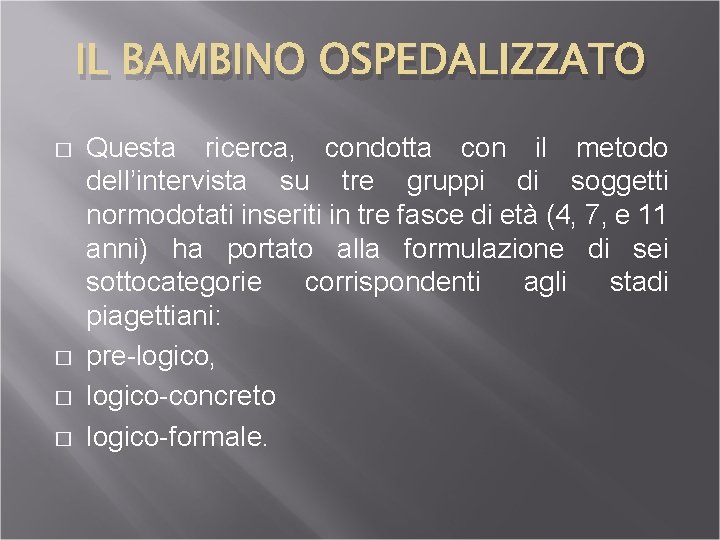 IL BAMBINO OSPEDALIZZATO � � Questa ricerca, condotta con il metodo dell’intervista su tre