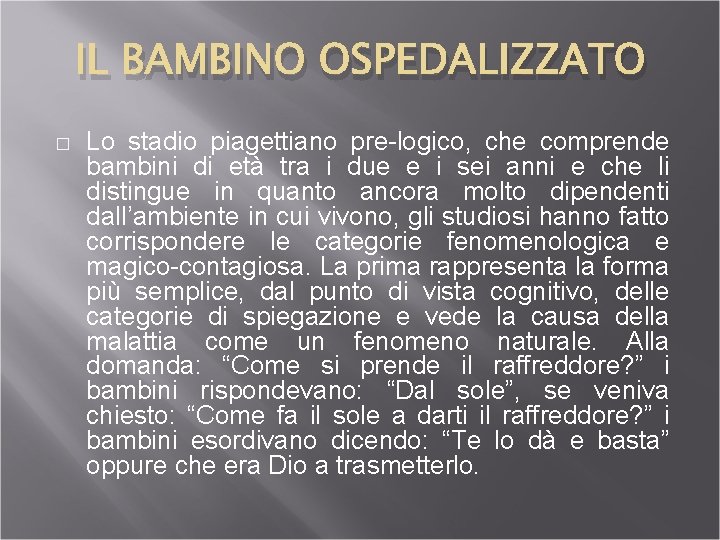 IL BAMBINO OSPEDALIZZATO � Lo stadio piagettiano pre logico, che comprende bambini di età
