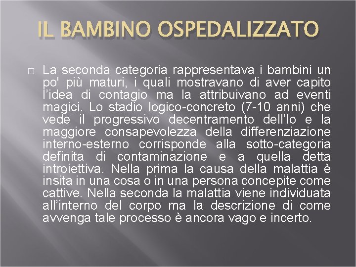 IL BAMBINO OSPEDALIZZATO � La seconda categoria rappresentava i bambini un po' più maturi,