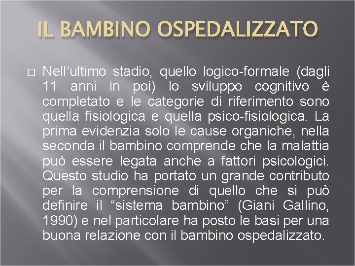IL BAMBINO OSPEDALIZZATO � Nell’ultimo stadio, quello logico formale (dagli 11 anni in poi)