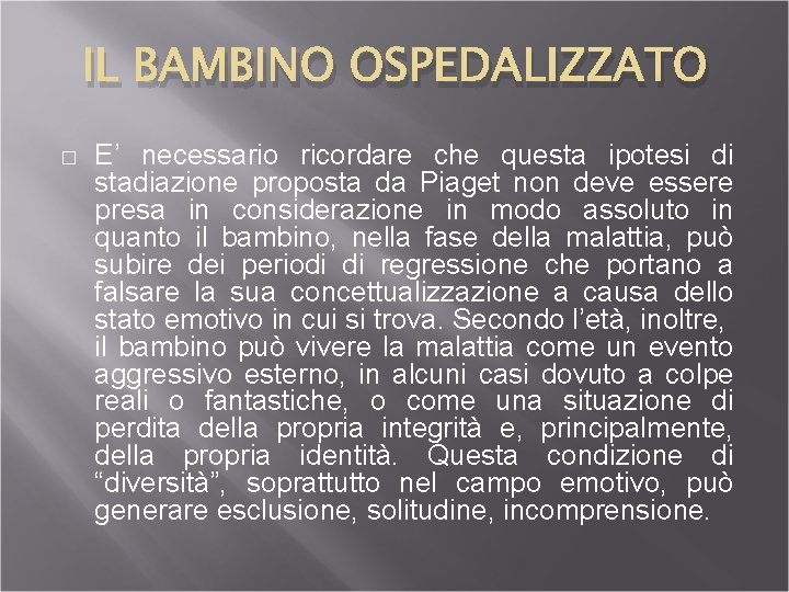 IL BAMBINO OSPEDALIZZATO � E’ necessario ricordare che questa ipotesi di stadiazione proposta da